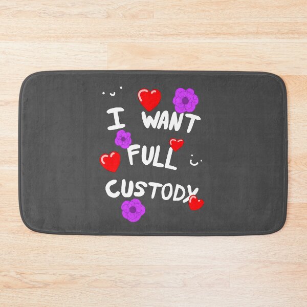 Item preview, I Want Full Custody :) designed and sold by theRepairBay.
