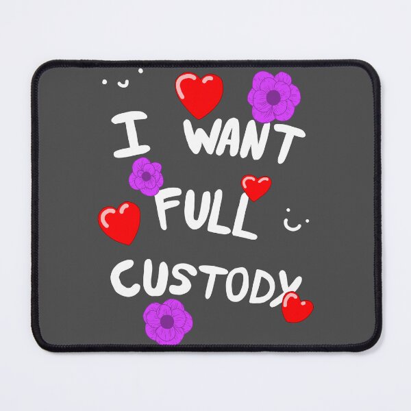 Item preview, I Want Full Custody :) designed and sold by theRepairBay.