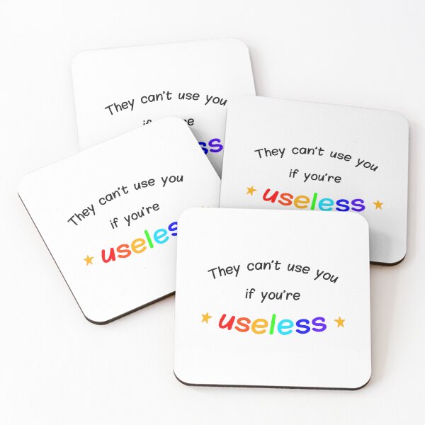 Item preview, They can't use you if you're useless designed and sold by wonderxwander.