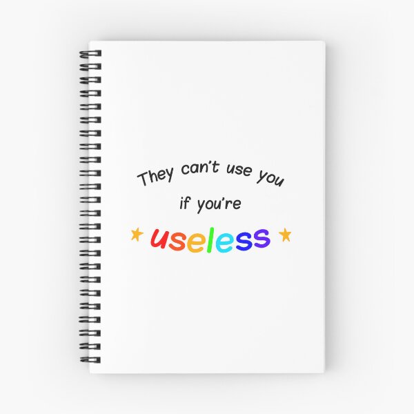 Item preview, They can't use you if you're useless designed and sold by wonderxwander.