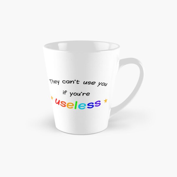 Item preview, They can't use you if you're useless designed and sold by wonderxwander.