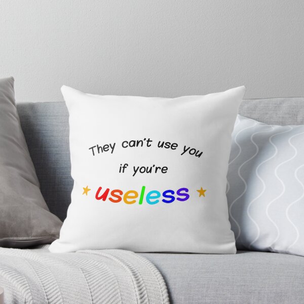 Item preview, They can't use you if you're useless designed and sold by wonderxwander.
