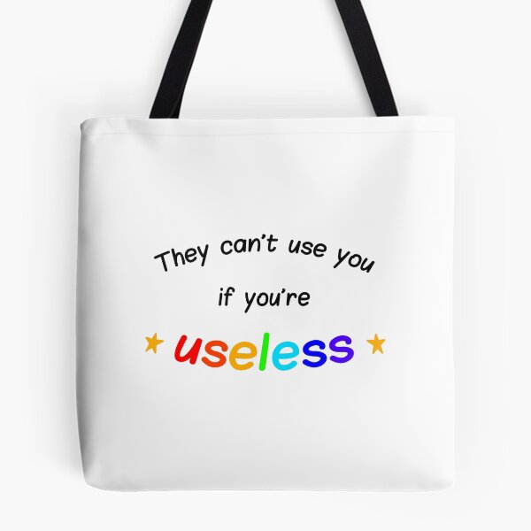 Item preview, They can't use you if you're useless designed and sold by wonderxwander.