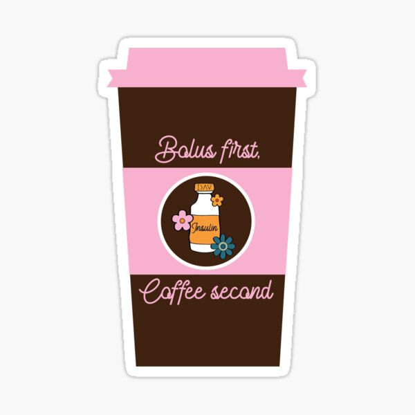 Bolus First, Coffee Second Sticker
