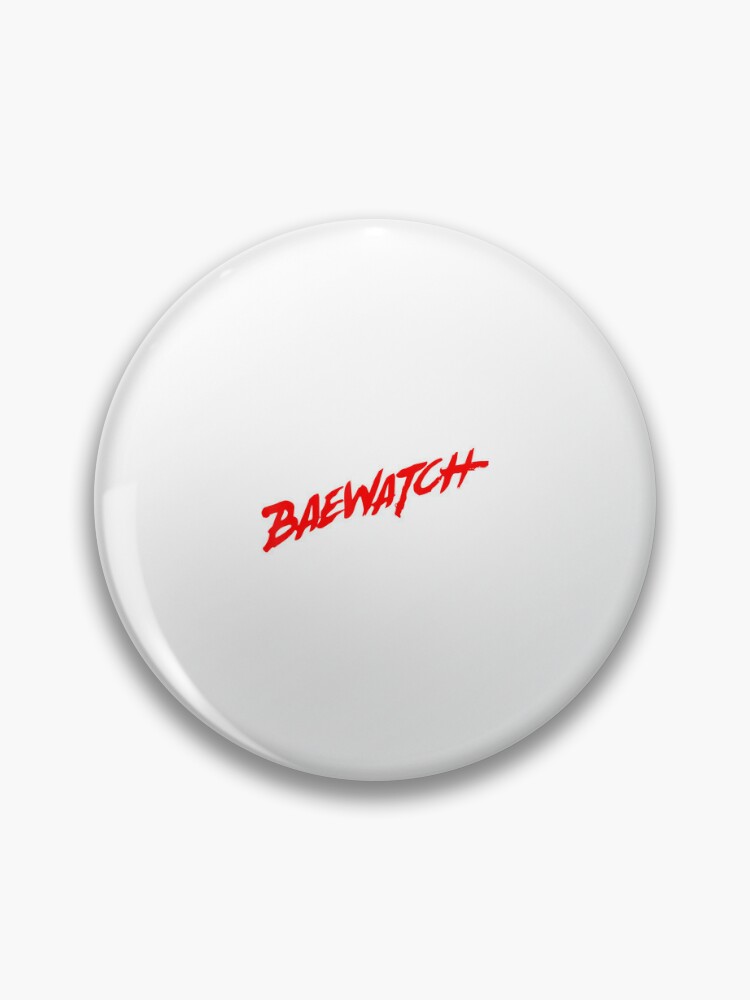 BAEWATCH Bae Watch Dating Babe Beach Lifeguard  Pin for Sale by  zomlfkdaswa96