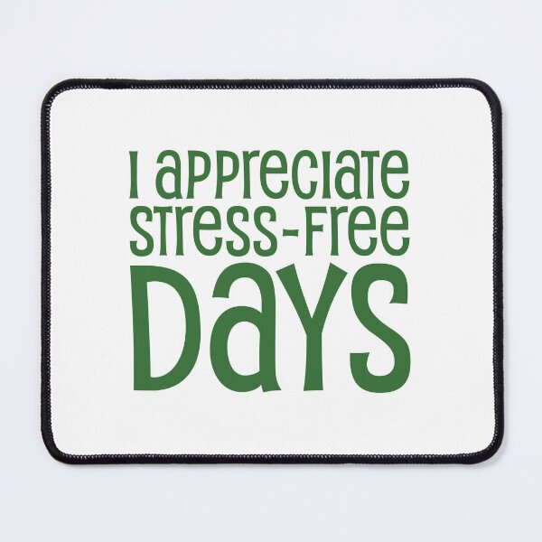 Item preview, I appreciate stress-free days designed and sold by jazzydevil.