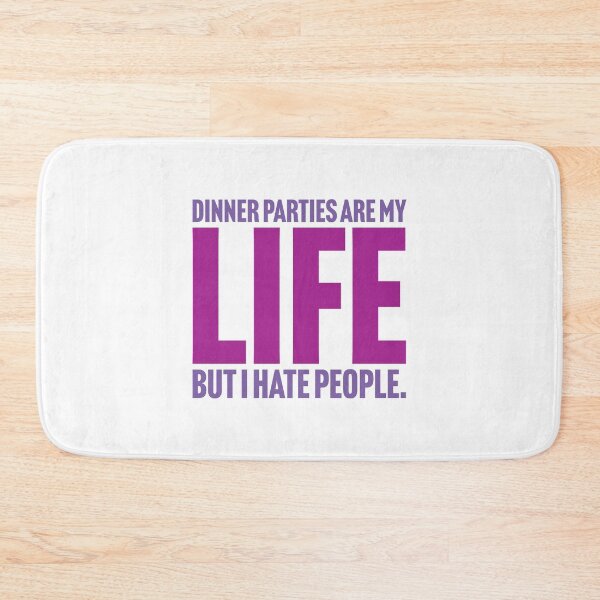 Item preview, Dinner parties are my life, but I hate people. designed and sold by jazzydevil.