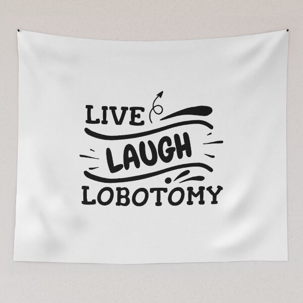 Item preview, Life Laugh Lobotomy designed and sold by beefrancky.