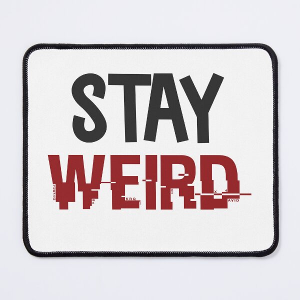 Item preview, Stay Weird designed and sold by beefrancky.