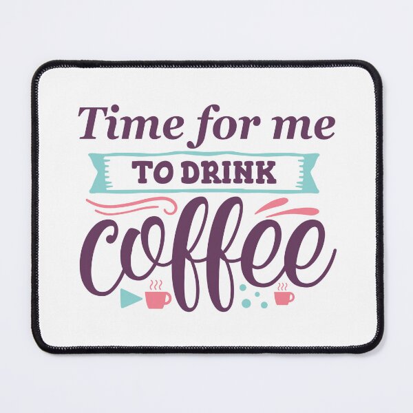 Item preview, Time For Me To Drink Coffee designed and sold by beefrancky.