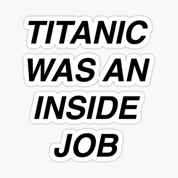Artikel-Vorschau von Titanic war ein Insider-Job, designt und verkauft von titanic415.