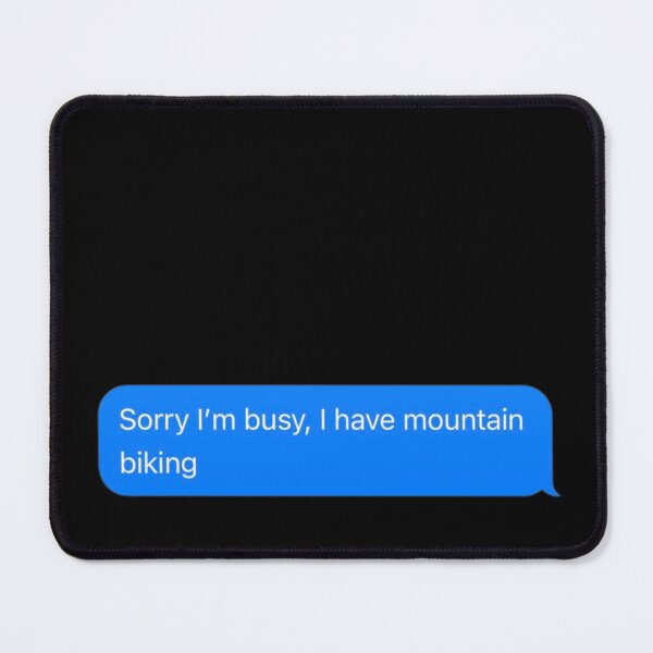 Item preview, Sorry I'm Busy, I Have Mountain Biking Text Message Black - Funny Gym designed and sold by GymWearDepot.
