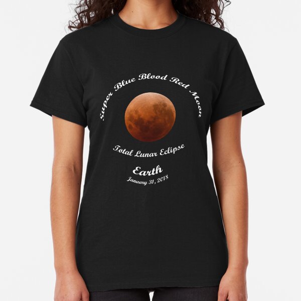 Super Blue Blood Red Moon Eclipse 2018 from Earth Classic T-Shirt