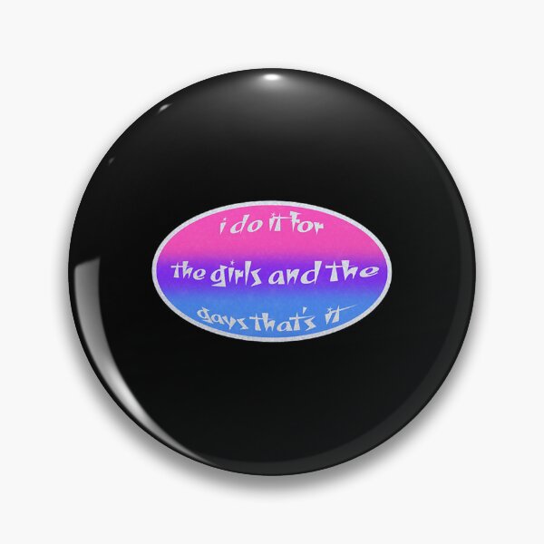 Item preview, i do it for the girls and the gays that_s it ♥ bi edition designed and sold by JerickClaussen.