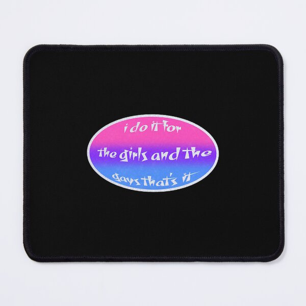 Item preview, i do it for the girls and the gays that_s it ♥ bi edition designed and sold by JerickClaussen.