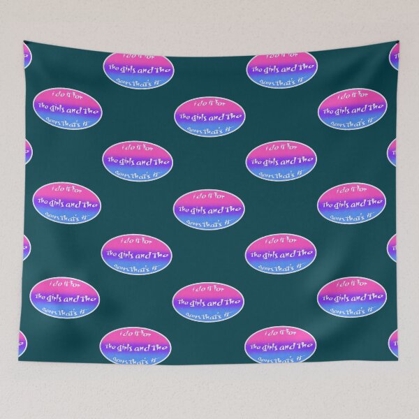 Item preview, i do it for the girls and the gays that_s it ♥ bi edition designed and sold by JerickClaussen.