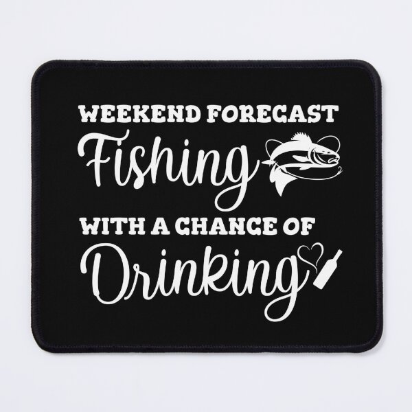 Item preview, Copy of Weekend Forecast Fishing With A Chance Of Drinking designed and sold by beefrancky.