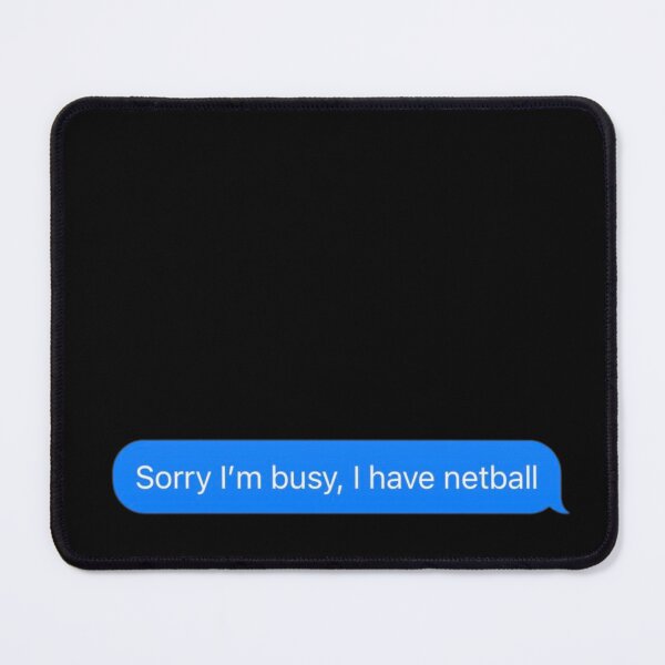 Item preview, Sorry I'm Busy, I Have Netball Text Message Black - Funny Gym designed and sold by GymWearDepot.