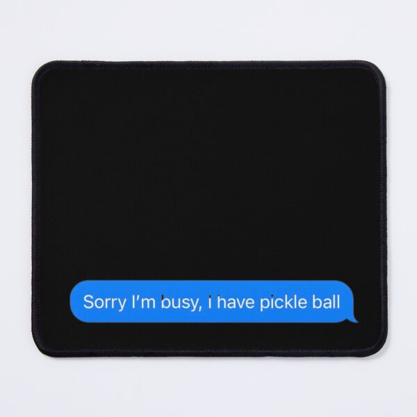 Item preview, Sorry I'm Busy, I Have Pickleball Text Message Black - Funny Gym designed and sold by GymWearDepot.