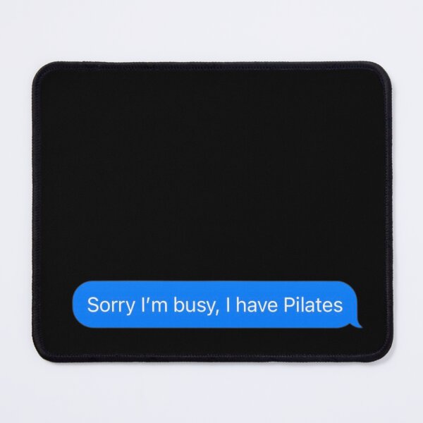 Item preview, Sorry I'm Busy, I Have Pilates Text Message Black - Funny Gym designed and sold by GymWearDepot.