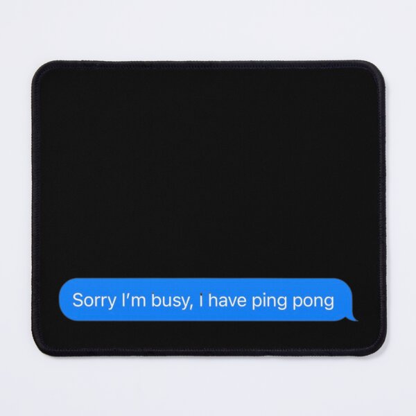 Item preview, Sorry I'm Busy. I Have Ping Pong Text Message Black - Funny Gym designed and sold by GymWearDepot.