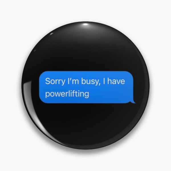Item preview, Sorry I'm Busy, I Have Powerlifting Text Message Black - Funny Gym designed and sold by GymWearDepot.