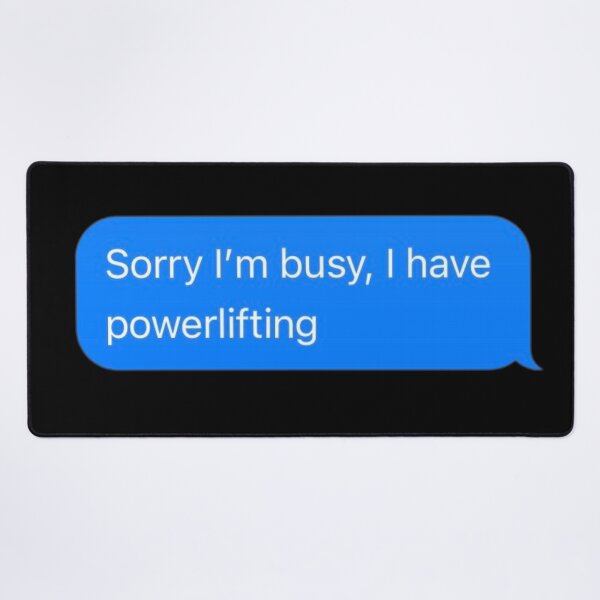 Item preview, Sorry I'm Busy, I Have Powerlifting Text Message Black - Funny Gym designed and sold by GymWearDepot.