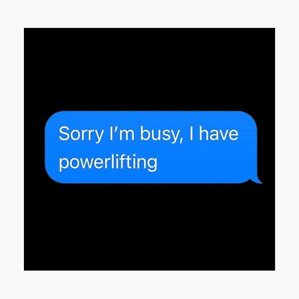 Item preview, Sorry I'm Busy, I Have Powerlifting Text Message Black - Funny Gym designed and sold by GymWearDepot.