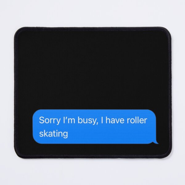 Item preview, Sorry I'm Busy, I Have Roller Skating Text Message Black - Funny Gym designed and sold by GymWearDepot.