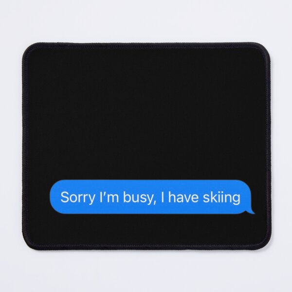 Item preview, Sorry I'm Busy, I Have Skiing Text Message Black - Funny Gym designed and sold by GymWearDepot.