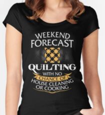 Weekend Forecast Quilting With No Chance Of House Cleaning Or Cooking Women's Fitted Scoop T-Shirt