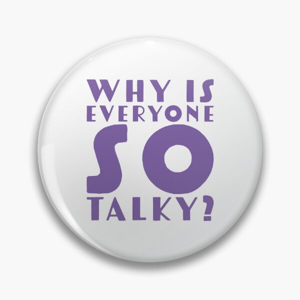 Item preview, Why is everyone so talky? designed and sold by jazzydevil.