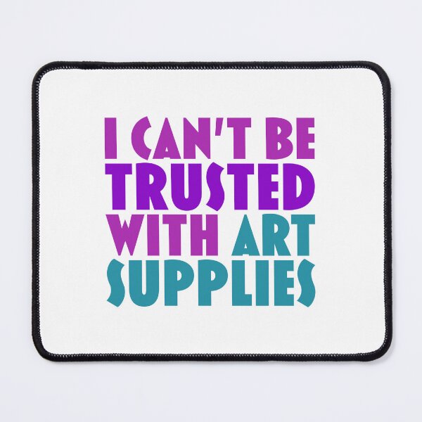 Item preview, I can't be trusted with art supplies designed and sold by jazzydevil.