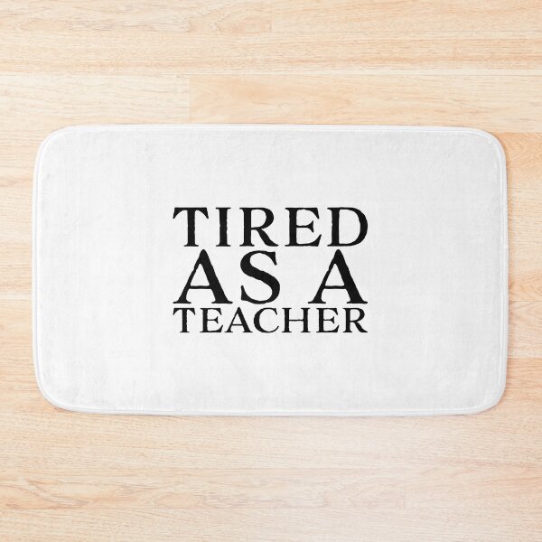 Item preview, Tired as a teacher designed and sold by jazzydevil.