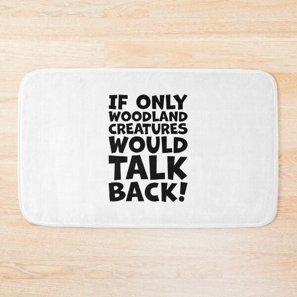 Item preview, If only woodland creatures would talk back designed and sold by jazzydevil.