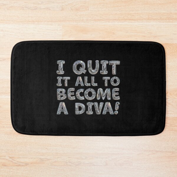 Item preview, I QUIT IT ALL to become a DIVA! designed and sold by jazzydevil.