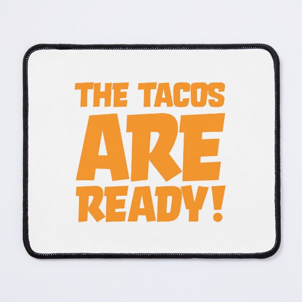 Item preview, The tacos are ready! designed and sold by jazzydevil.