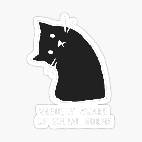 Item preview, Vaguely Aware of Social Norms Cat, Vaguely Aware of Social Norms  Anime designed and sold by SALI MANI.