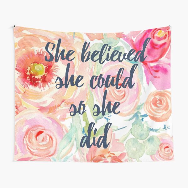 She Believed She Could So She Did Flower Poster Tapestry