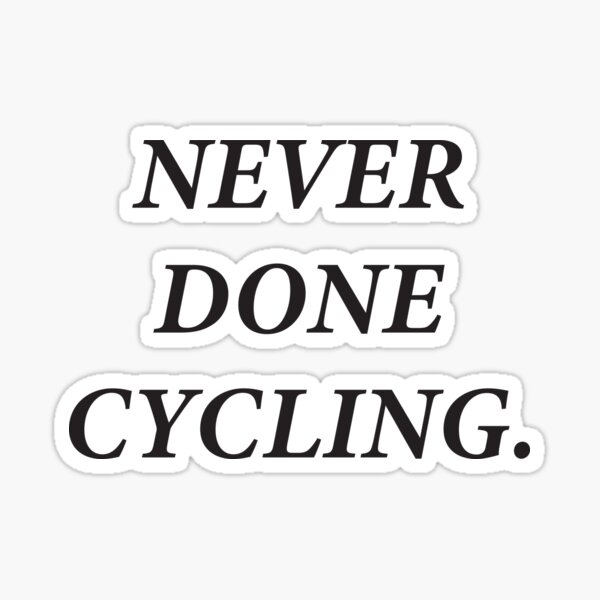 Item preview, Never done Cycling designed and sold by Sjaspatat.