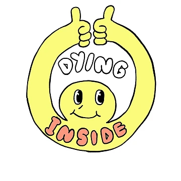 Artwork thumbnail, dying inside by Childish by Design