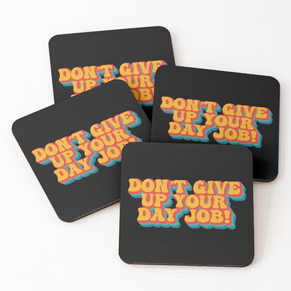 Item preview, Dont Give up Your Day Job Quote designed and sold by HotHibiscus.