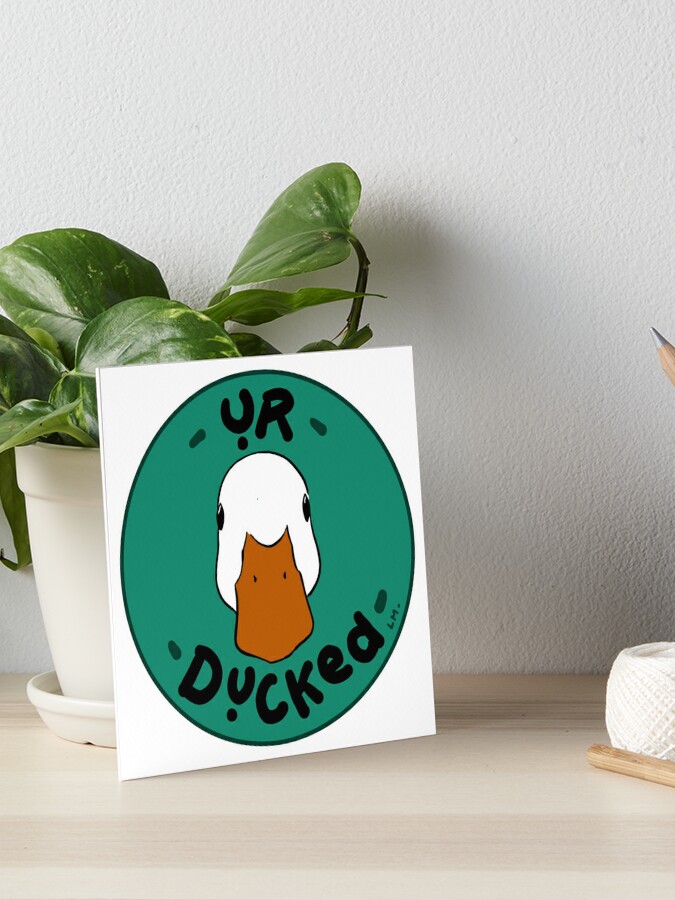 You are ducked - a duck life series Art Board Print for Sale by