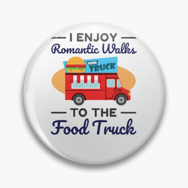Item preview, I Enjoy Romantic Walks to the Food Truck designed and sold by jaygo.
