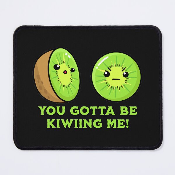 Item preview, You Gotta Be Kiwiing Me, kiwi pun designed and sold by HolidayBug.