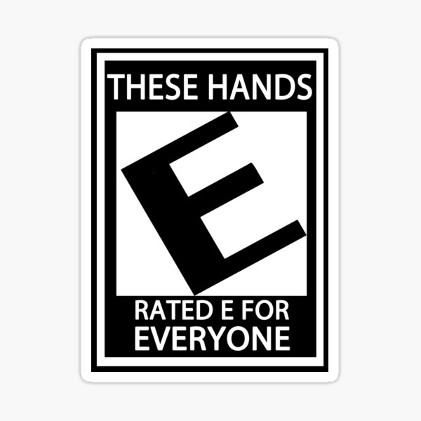 'Dese Hands: Rated E for Everybody! Sticker