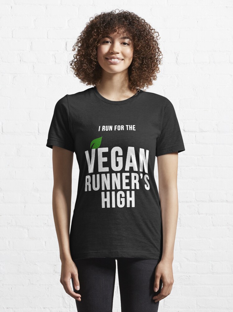 "I Run for The Vegan Runner's High" Tshirt by VeganEndorphins Redbubble