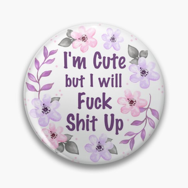 Item preview, I'm Cute But I Will Fuck Shit Up designed and sold by KrisInStitches.