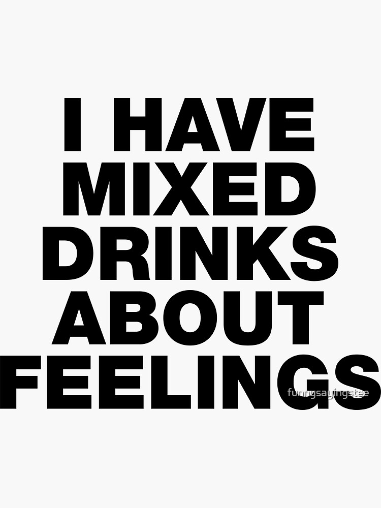 I have mixed drinks about feelings - quotes and cocktails canvas