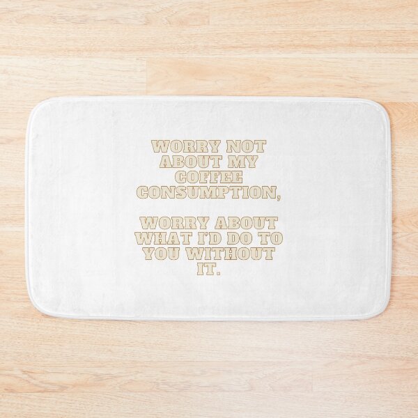 Item preview, Worry Not about my coffee consumption, worry what I’d do to you without it Minimalist Cute Beans Aesthetic Simple Trending Gift Coffeeholic caffeine designed and sold by Winterlock.